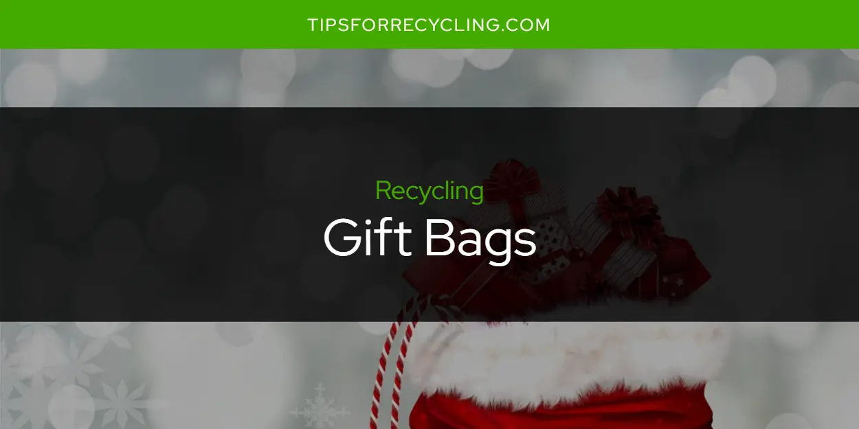 Can You Recycle Gift Bags?