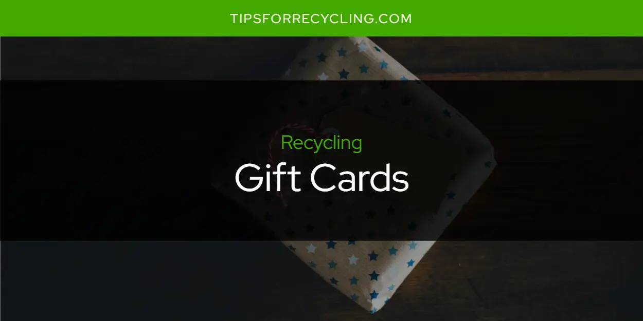 Are Gift Cards Recyclable?