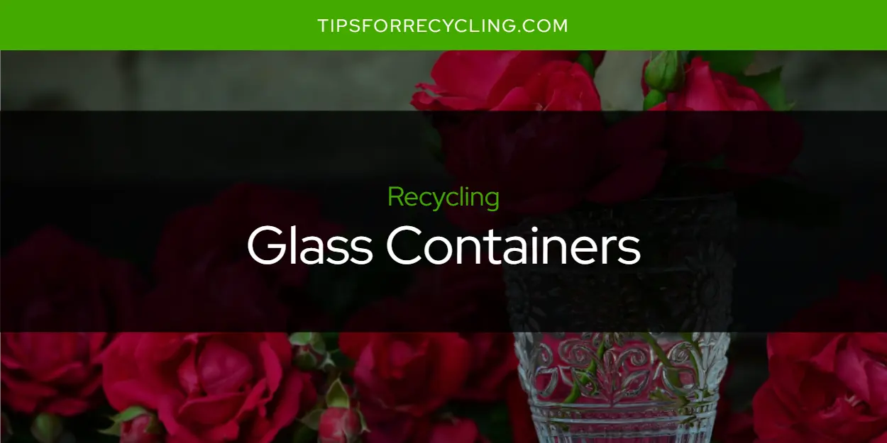 Are Glass Containers Recyclable?