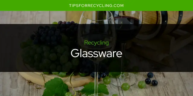 Can You Recycle Glassware?