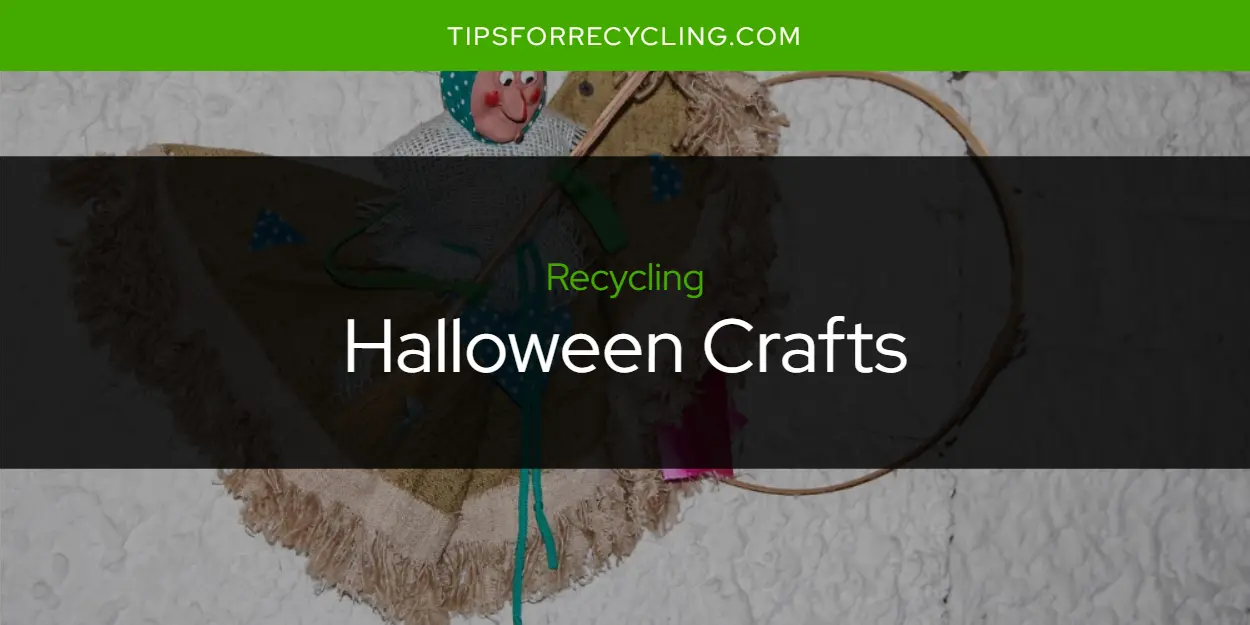 Are Halloween Crafts Recyclable?