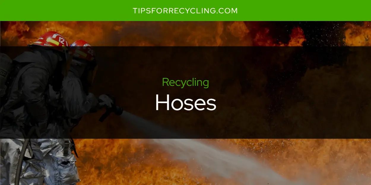 Are Hoses Recyclable?