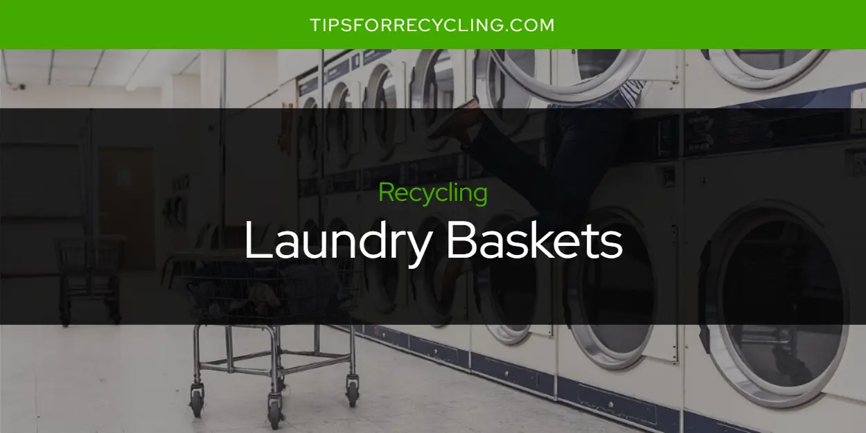 Are Laundry Baskets Recyclable?