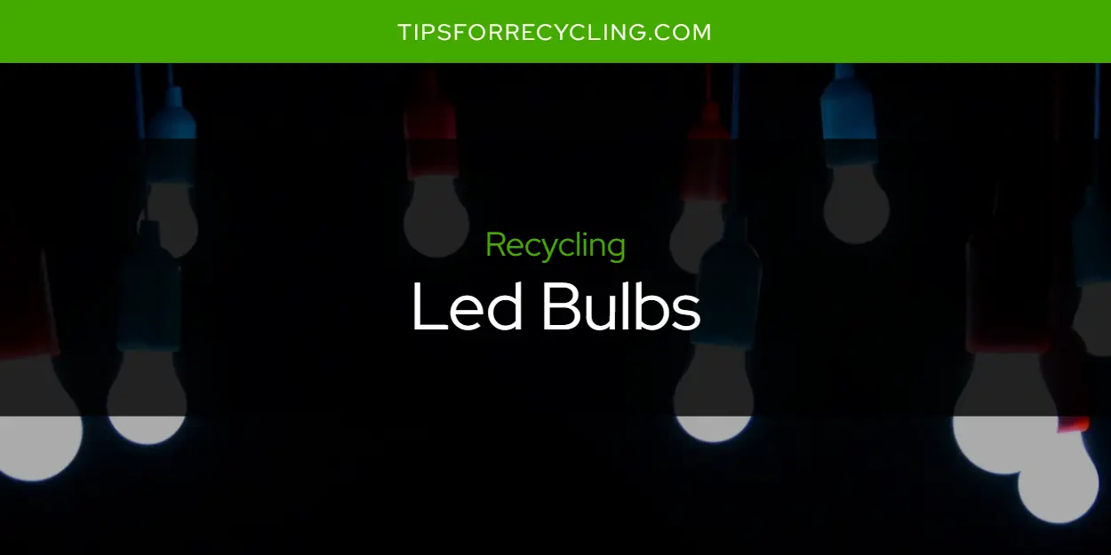 Are Led Bulbs Recyclable?