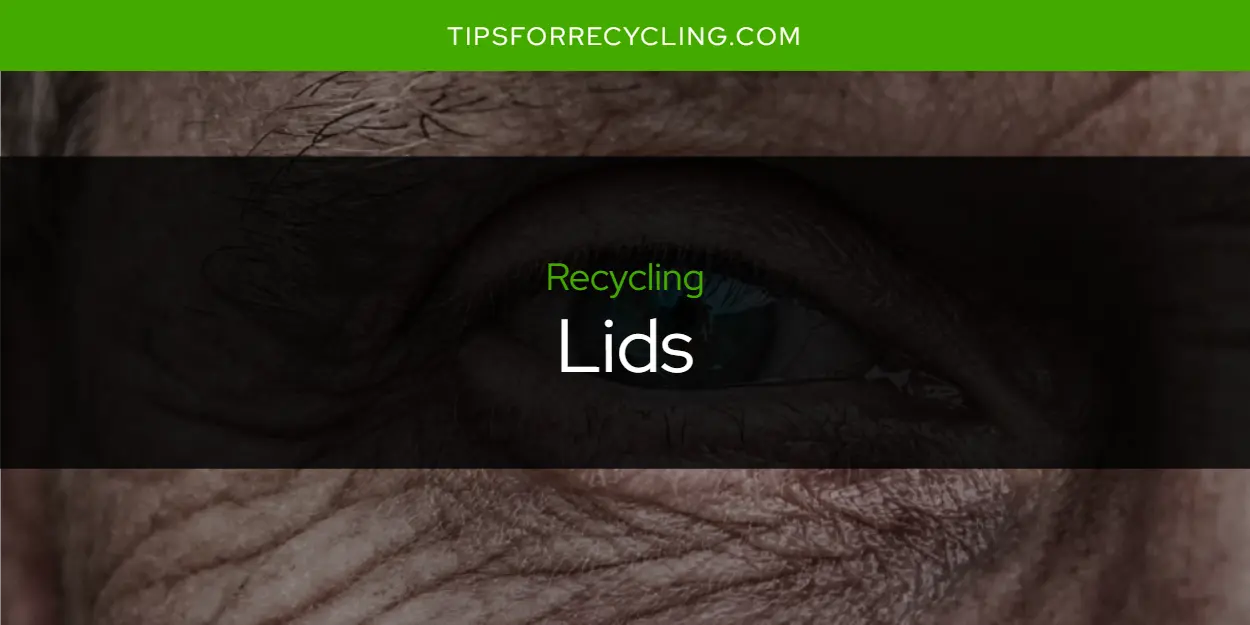 Are Lids Recyclable?