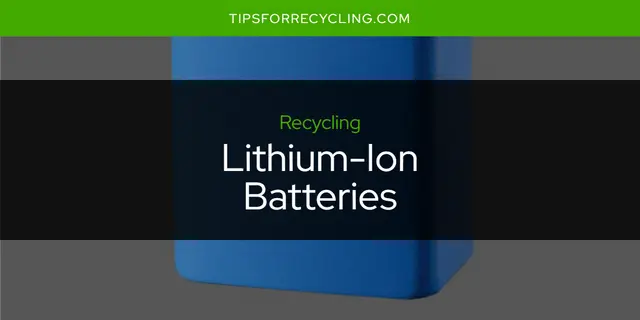 Are Lithium-Ion Batteries Recyclable?