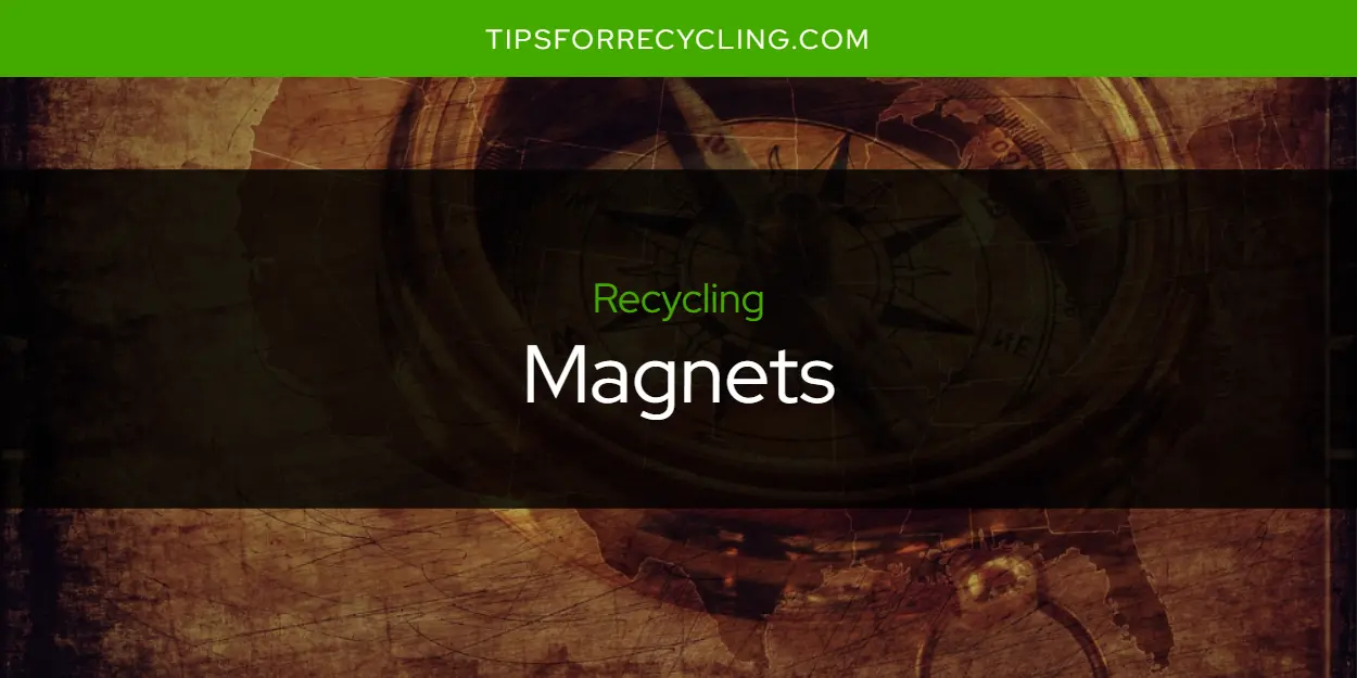 Are Magnets Recyclable?