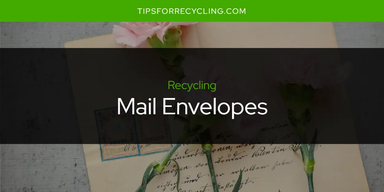 Can You Recycle Mail Envelopes?