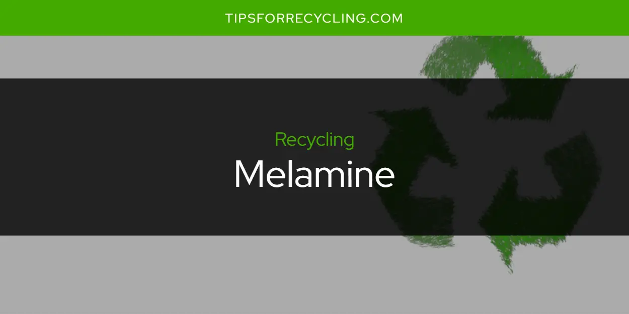 Is Melamine Recyclable?