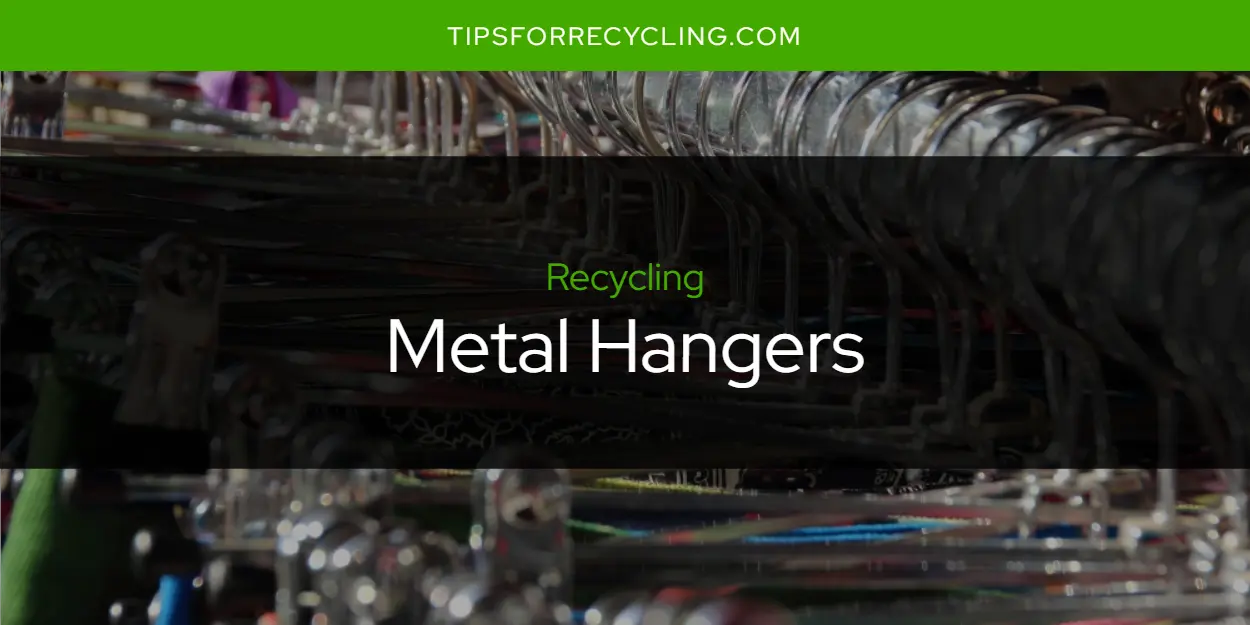 Are Metal Hangers Recyclable?