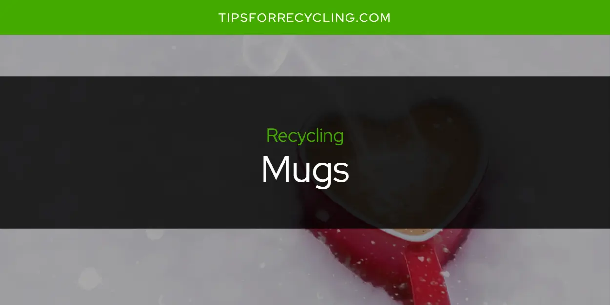 Are Mugs Recyclable?