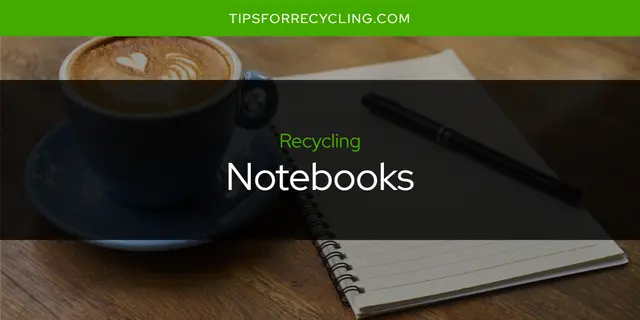 Can You Recycle Notebooks?