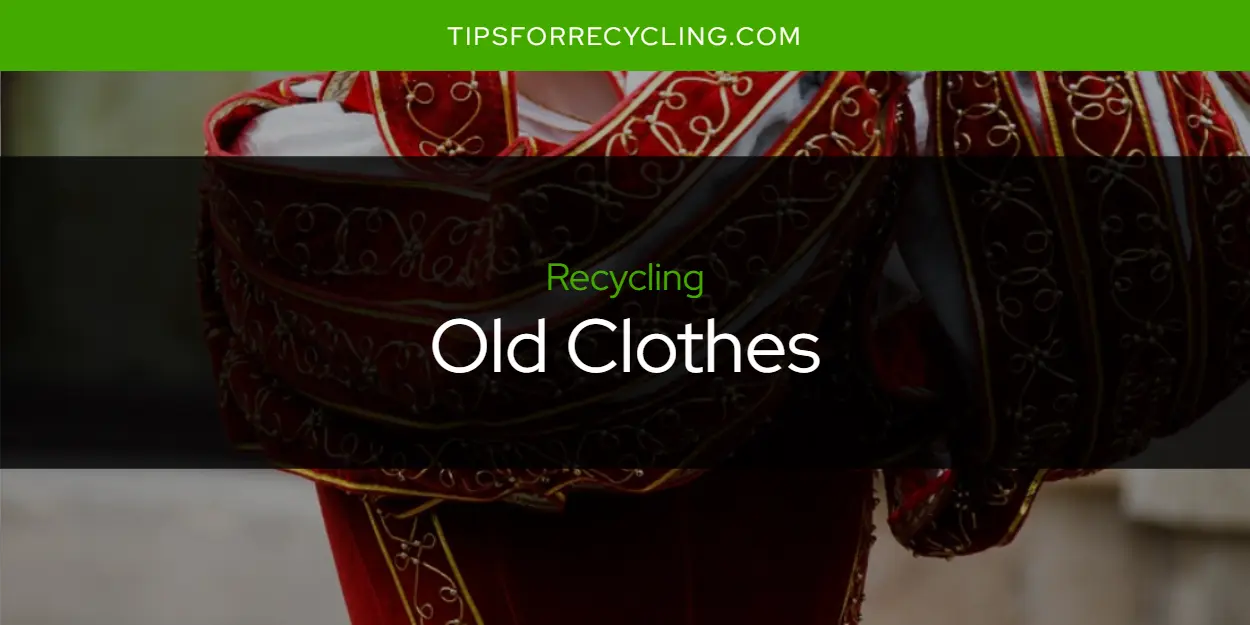 Can You Recycle Old Clothes?