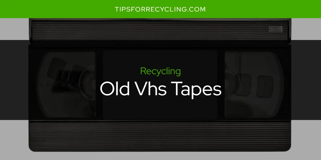 Are Old Vhs Tapes Recyclable?