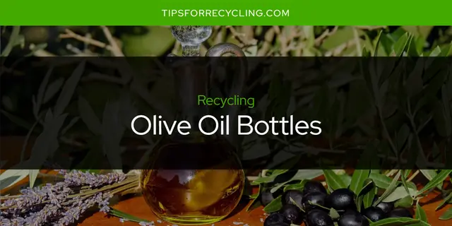 Can You Recycle Olive Oil Bottles?