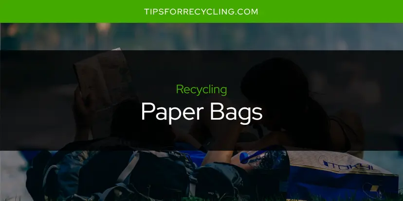 Are Paper Bags Recyclable?