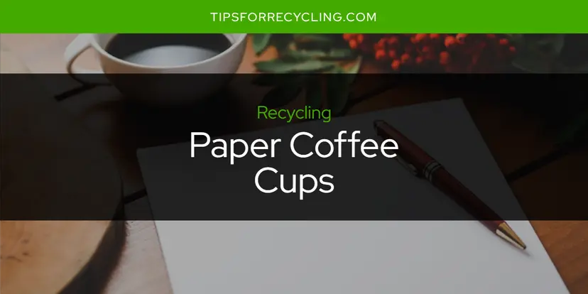 Are Paper Coffee Cups Recyclable?