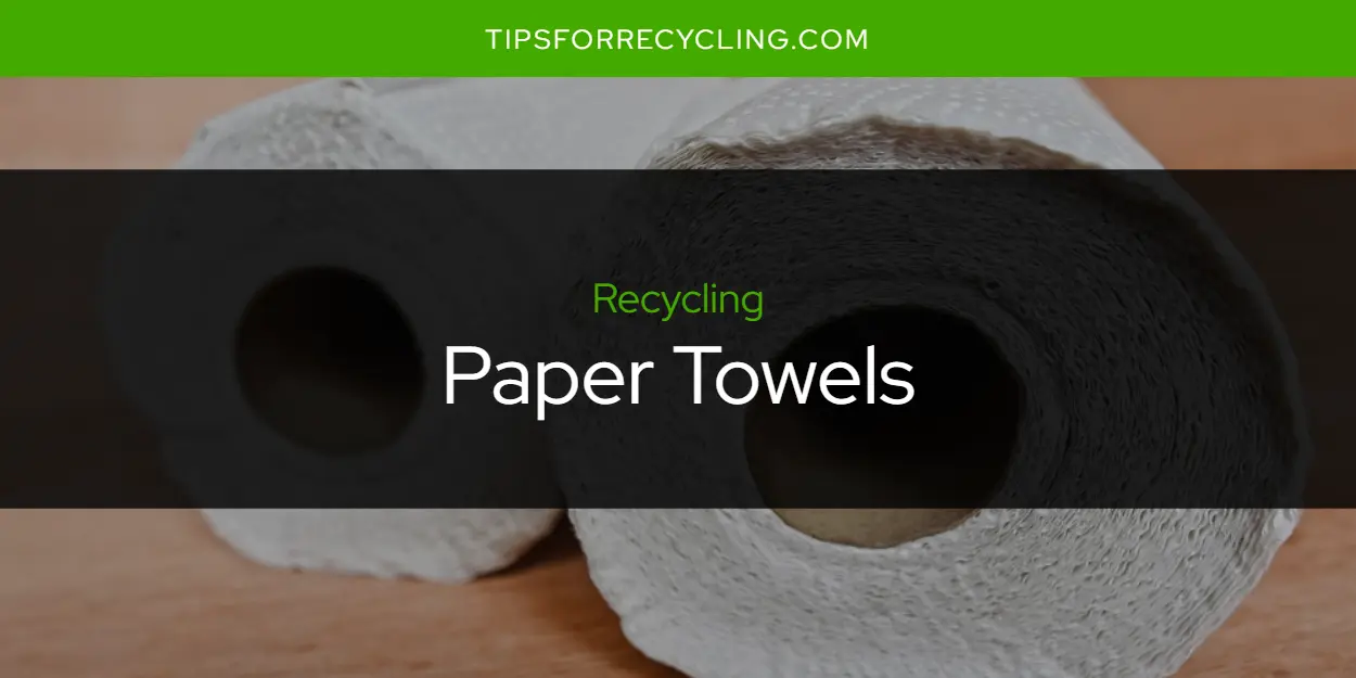 Are Paper Towels Recyclable?