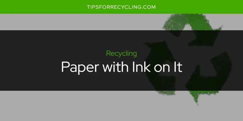 Can You Recycle Paper with Ink on It?