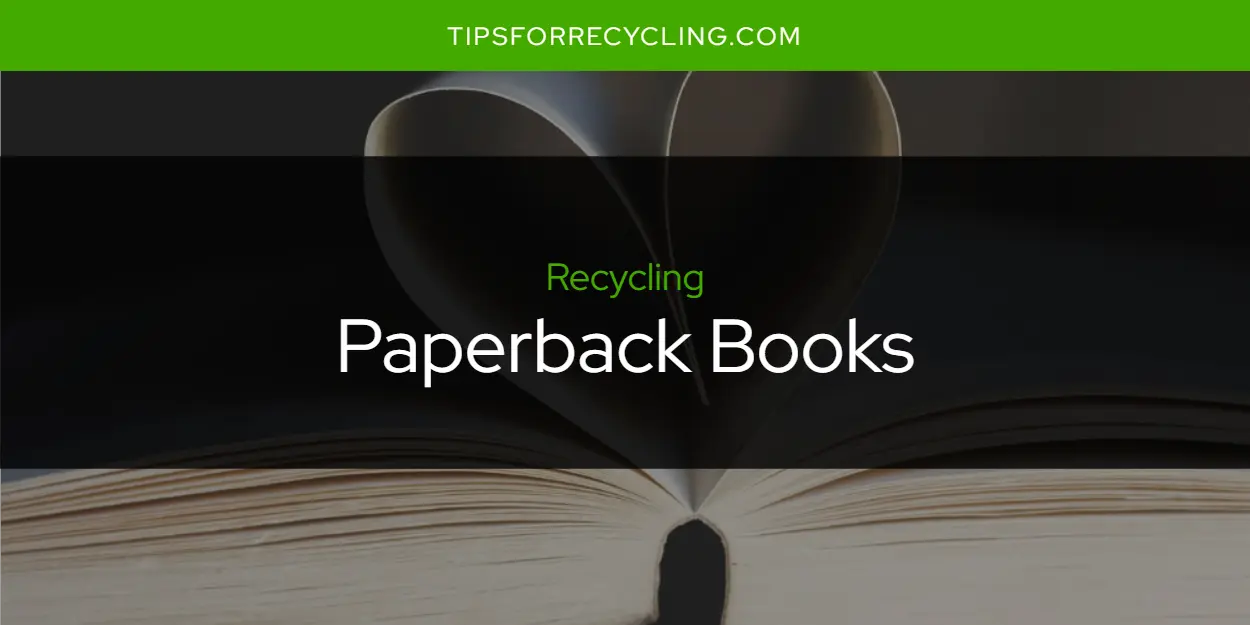 Can You Recycle Paperback Books?