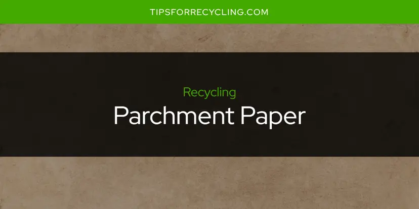 Is Parchment Paper Recyclable?