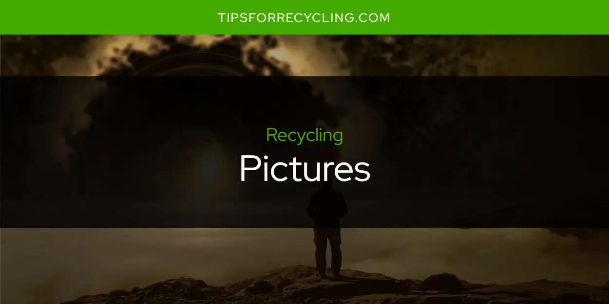 Are Pictures Recyclable?