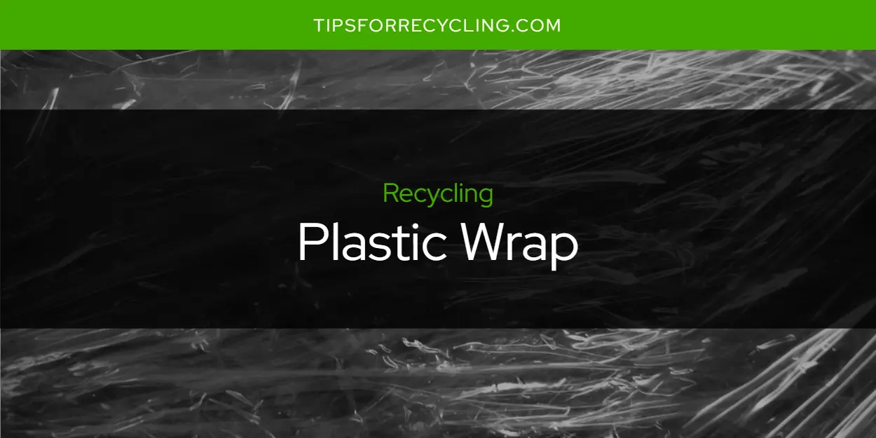 Is Plastic Wrap Recyclable?