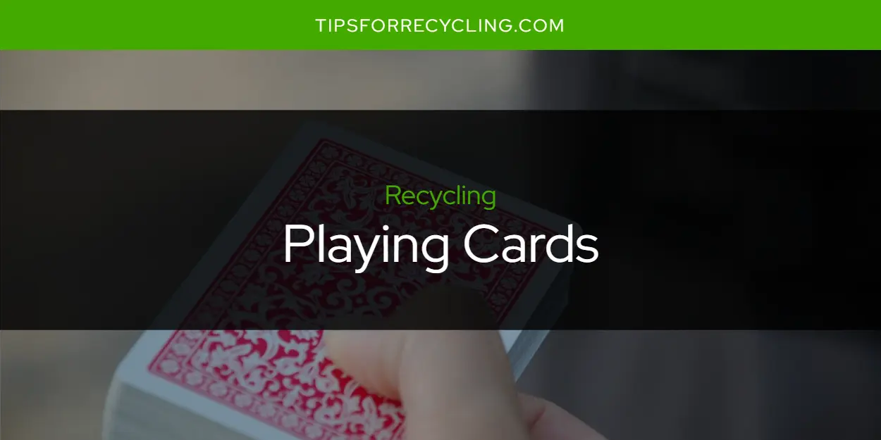 Can You Recycle Playing Cards?