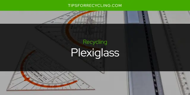 Is Plexiglass Recyclable?