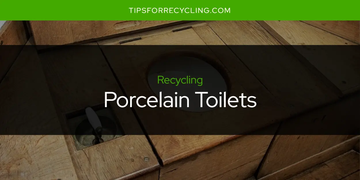 Are Porcelain Toilets Recyclable?
