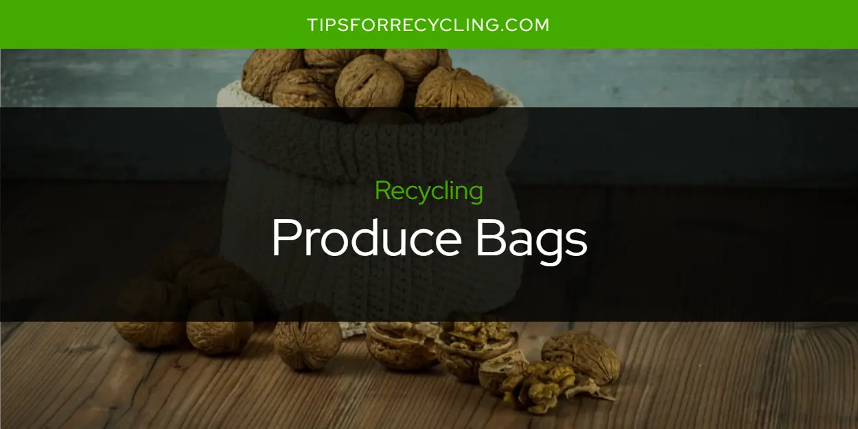 Are Produce Bags Recyclable?
