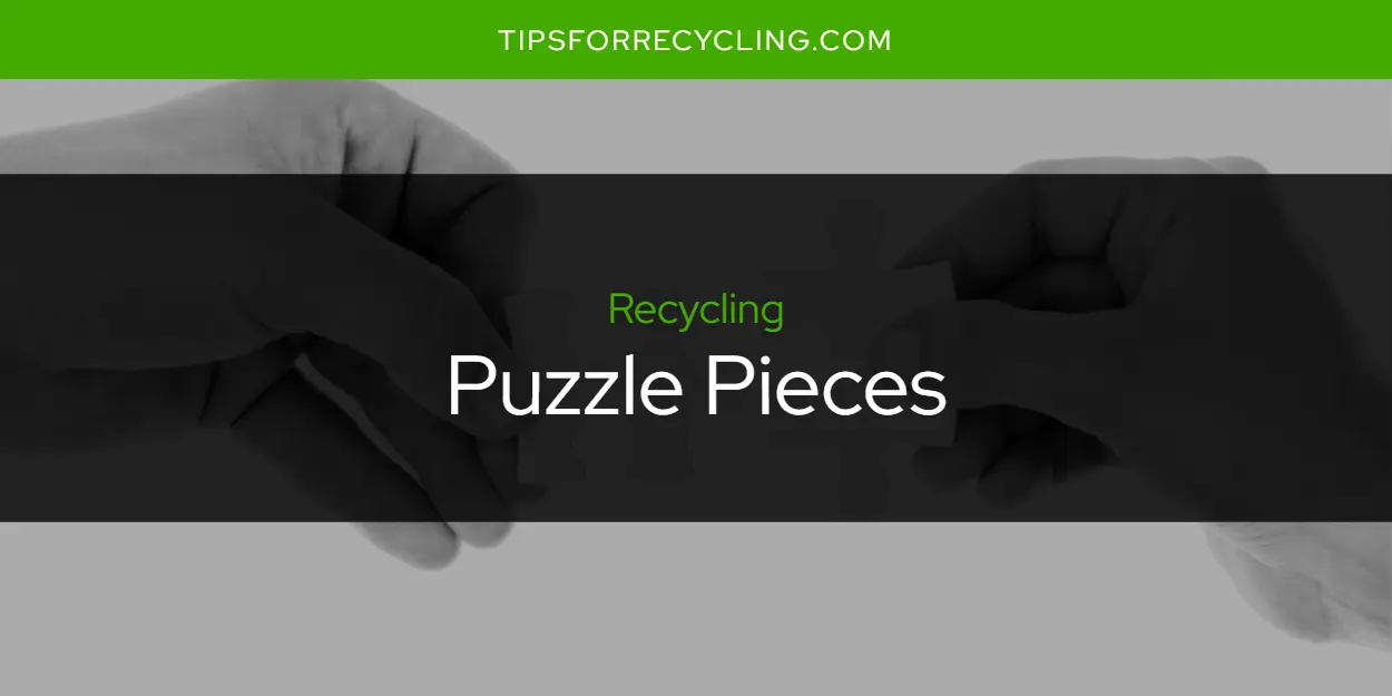 Are Puzzle Pieces Recyclable?