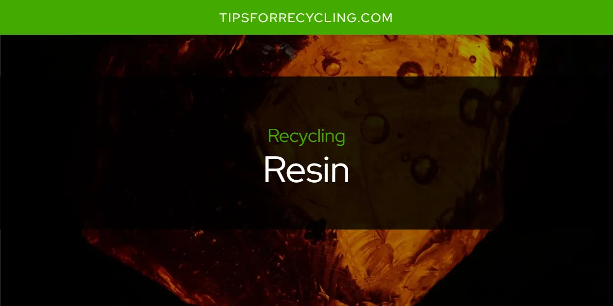 Is Resin Recyclable?