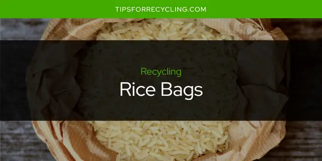 Are Rice Bags Recyclable?
