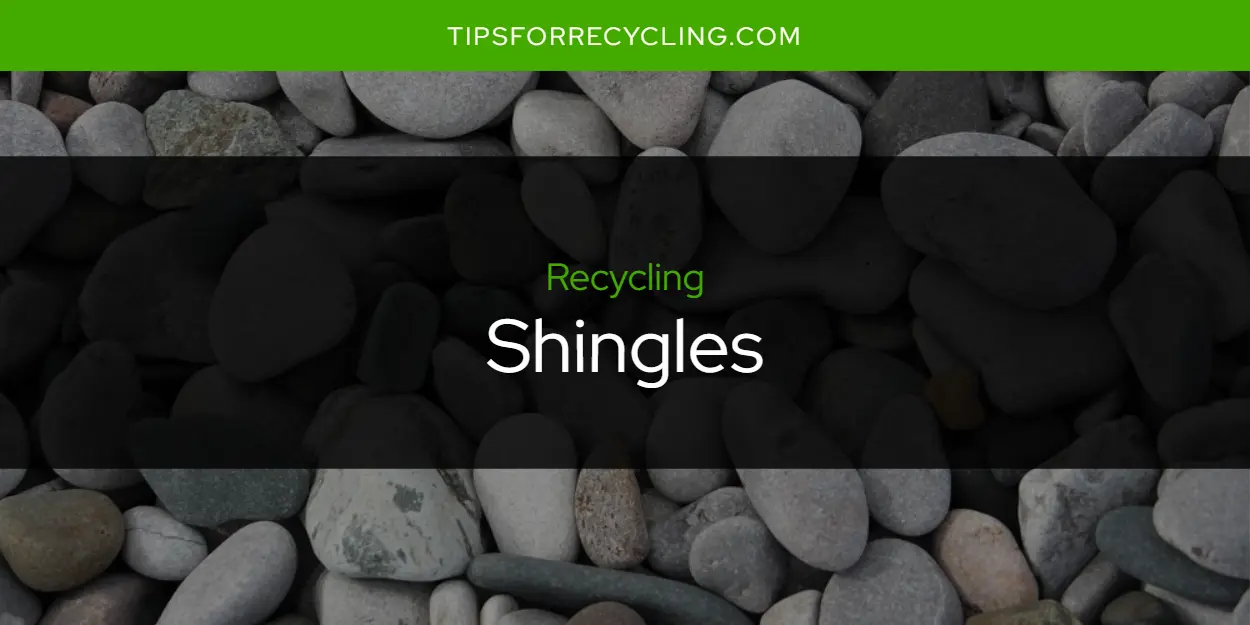 Are Shingles Recyclable?
