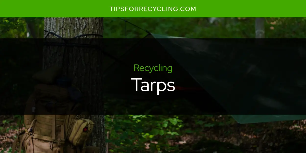Are Tarps Recyclable?