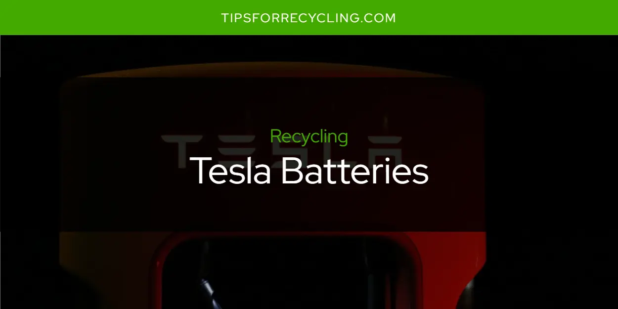 Are Tesla Batteries Recyclable?