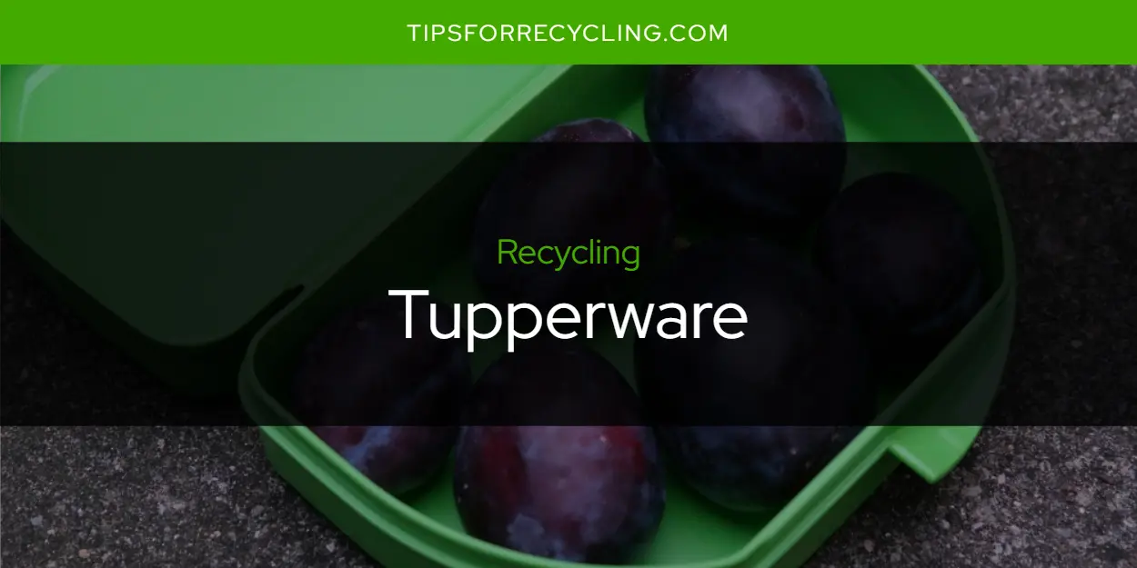 Is Tupperware Recyclable?