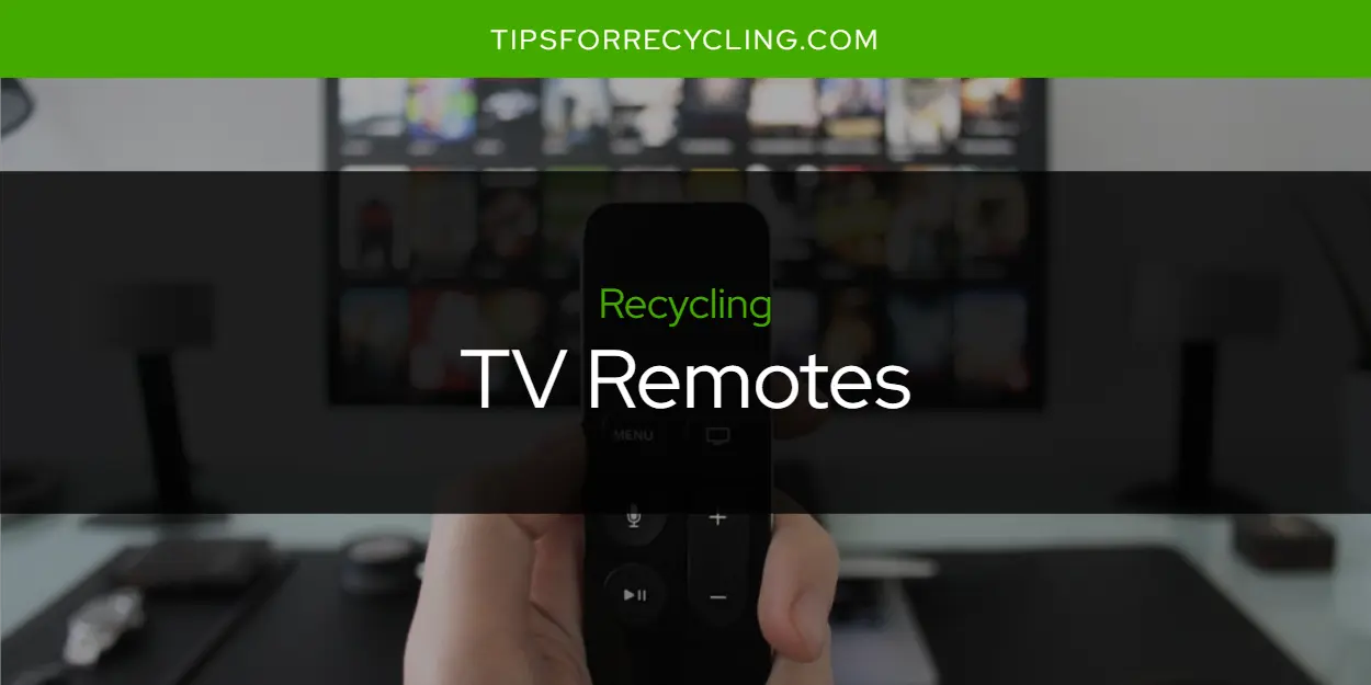 Are TV Remotes Recyclable?