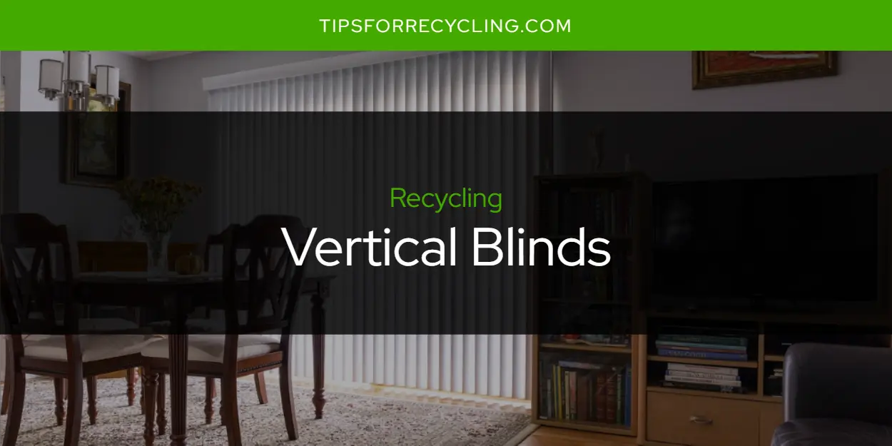 Are Vertical Blinds Recyclable?