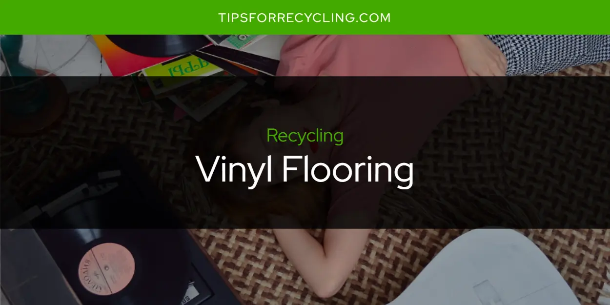 Is Vinyl Flooring Recyclable?