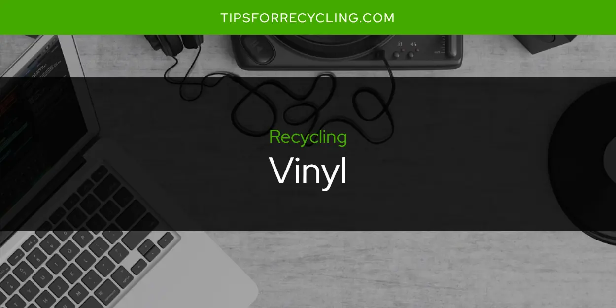 Is Vinyl Recyclable?