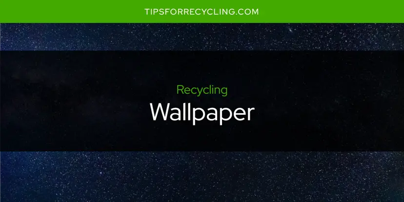 Is Wallpaper Recyclable?