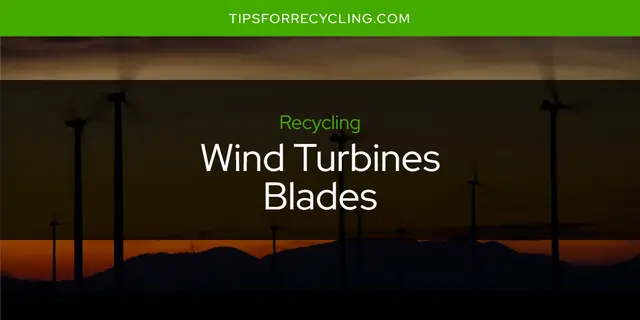 Are Wind Turbines Blades Recyclable?