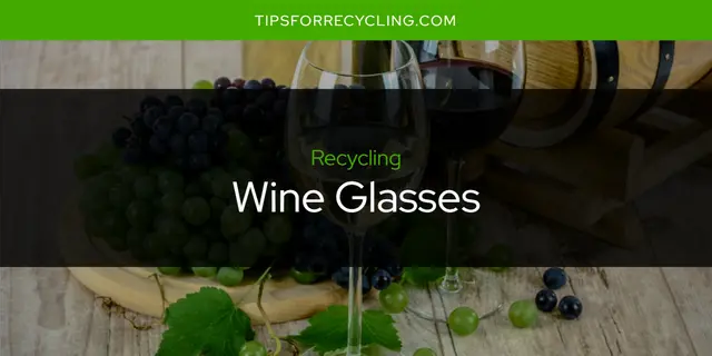 Are Wine Glasses Recyclable?
