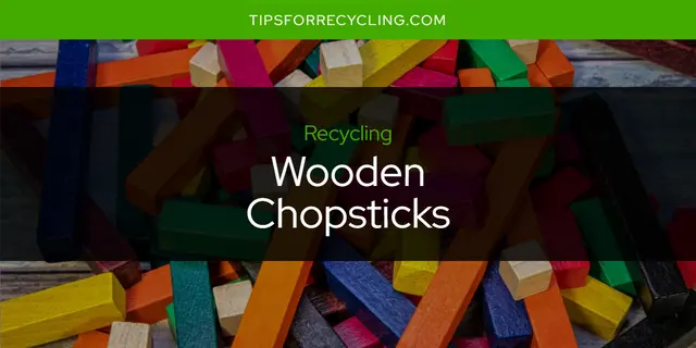 Are Wooden Chopsticks Recyclable?