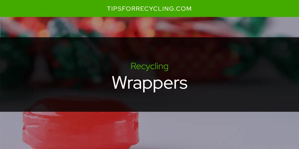 Are Wrappers Recyclable?