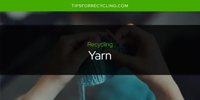 Is Yarn Recyclable?