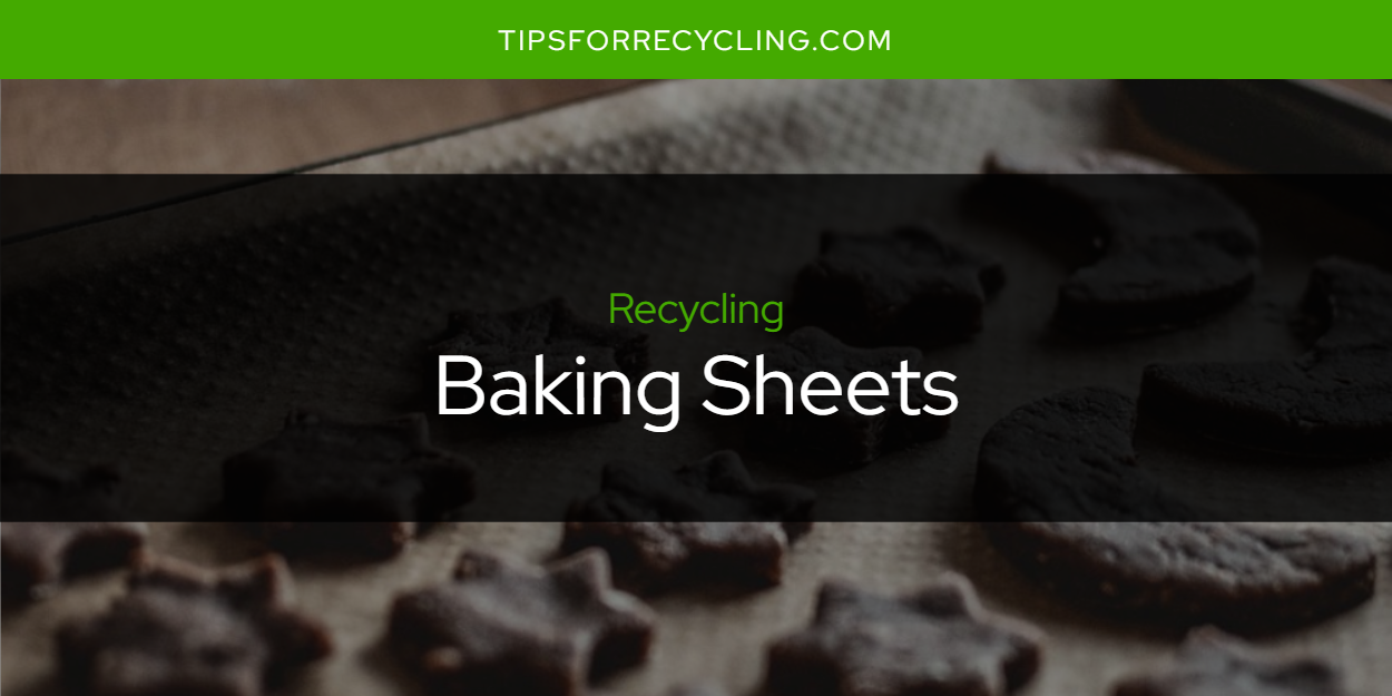 Can You Recycle Baking Sheets? Tips For Recycling Recycle Everything