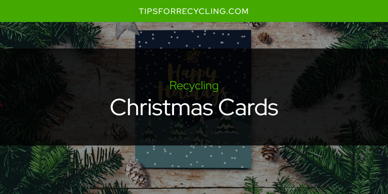 Are Christmas Cards Recyclable? Tips For Recycling Recycle Everything